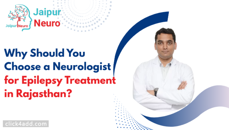 Why Should You Choose a Neurologist for Epilepsy Treatment in Rajastha