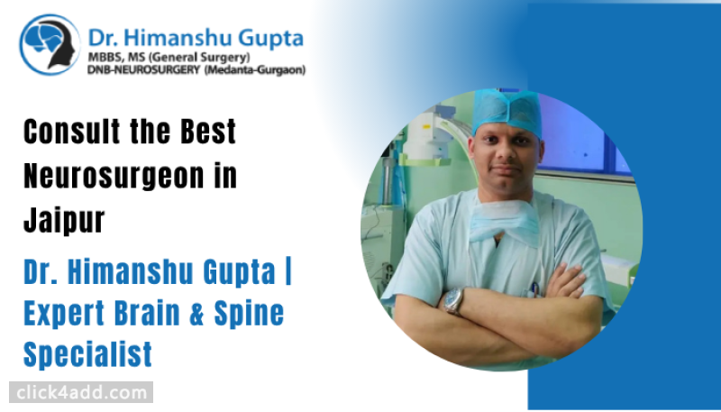 Consult the Best Neurosurgeon in Jaipur – Dr. Himanshu Gupta | Expert 